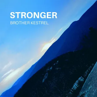 Stronger by Brother Kestrel