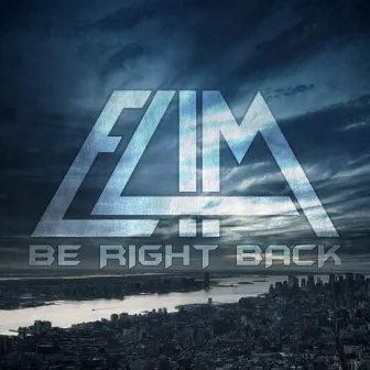 Be Right Back by ELIM