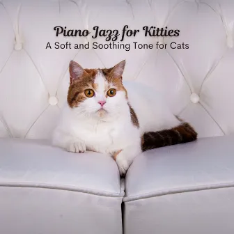 Piano Jazz for Kitties: A Soft and Soothing Tone for Cats by Lazy Sunday Jazz