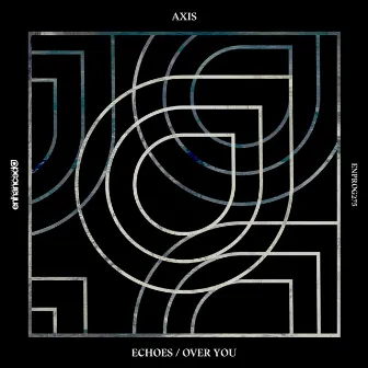 Echoes / Over You by Axis