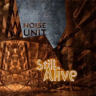 Still Alive by Noise Unit