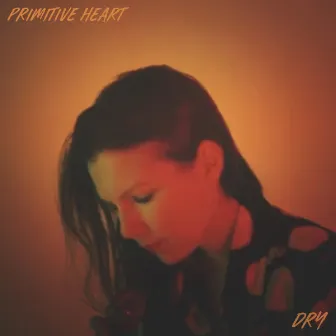 Dry by Primitive Heart