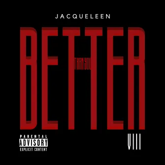 Better Than You by Jacqueleen