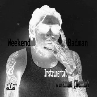 Weekend Badman (Remix) by Wikaman