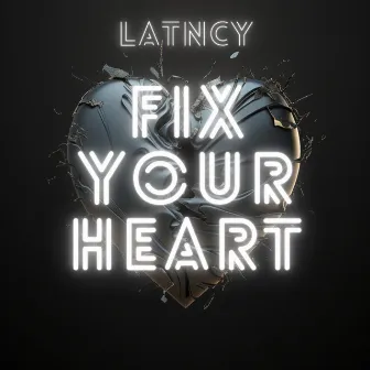 Fix Your Heart by Latncy