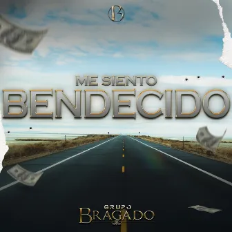 Me Siento Bendecido by Grupo Bragado