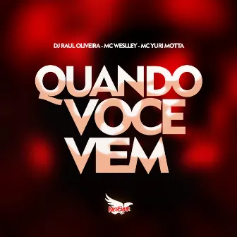 Quando Você Vem by Mc Weslley