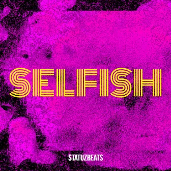 Selfish by StatuzBeats