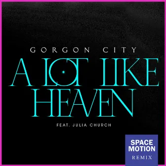 A Lot Like Heaven (Space Motion Remix) by Julia Church