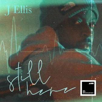 Still Here by J Ellis