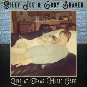 The First and Last Time (Live at the Texas Music Cafe) by Billy Joe Shaver