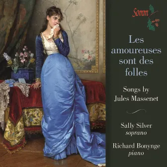 Massenet: Les amoureuses sont des folles by Sally Silver