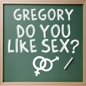 Do You Like Sex by Greygori