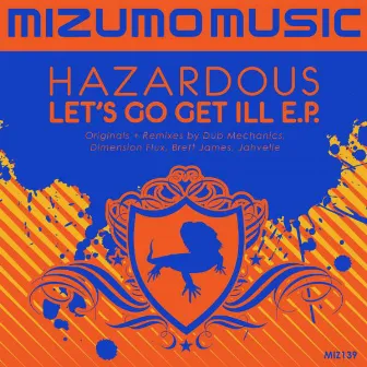 Let's Go Get Ill E.P. by Hazardous