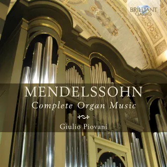 Mendelssohn: Complete Organ Music by Giulio Piovani