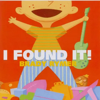 I Found It! by Brady Rymer and the Little Band That Could