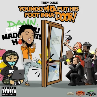 YounggWhoa Put His Foot Inna Door by Trey Duce