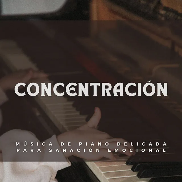 Concentración: Música De Piano Delicada Para Sanación Emocional