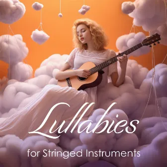 Lullabies for Stringed Instruments: Violin, Guitar, Erhu, Cello, Violin, Sarangi, Harp To Sleep by Nighty Night Masters