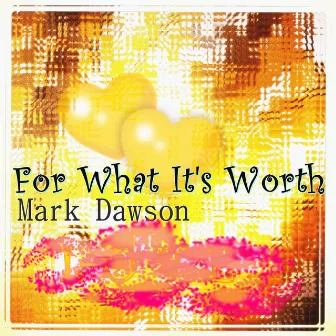 For What It's Worth (Stop, Hey What's That Sound) by Mark Dawson