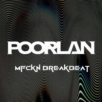 Mfckn Breakbeat by Poorlan