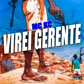 Virei Gerente by Mc Kc