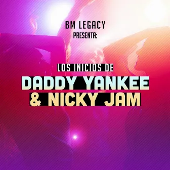 Los Inicios de Daddy Yankee y Nicky Jam by BM Legacy