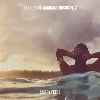 Bangungot Manikang Busog, Pt. 2 by Crispy Fetus