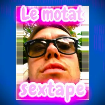 SEXTAPE by LE MOTAT