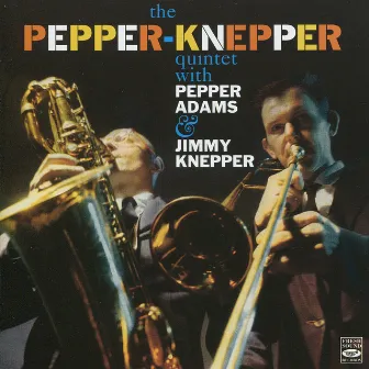 The Pepper - Knepper Quintet by Jimmy Knepper