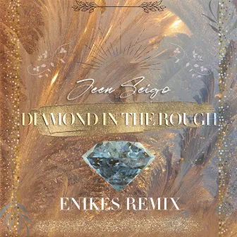 Diamond In The Rough (ENIKES Remix) by JEEN SEIGO