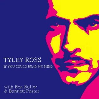 If You Could Read My Mind by Tyley Ross