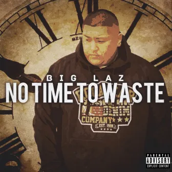 No Time to Waste by Big Laz