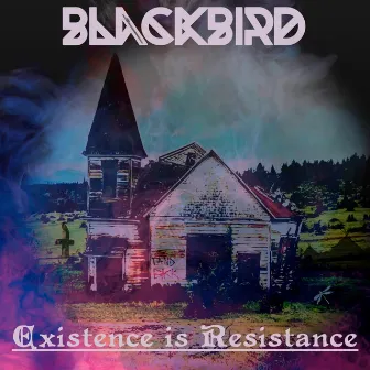 Existence is Resistance by The Band Blackbird