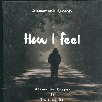 How I Feel by Stama De Rappah