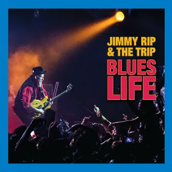 Blues Life by Jimmy Rip&The Trip