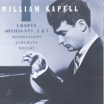 William Kapell Edition, Vol. 2: Chopin: Sonatas Nos. 2 and 3; Mendelssohn; Schumann; Mozart by William Kapell