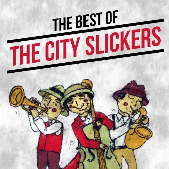 The Best Of The City Slickers by The City Slickers