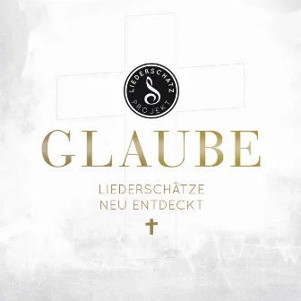 Glaube - Liederschätze neu entdeckt by Das Liederschatz-Projekt