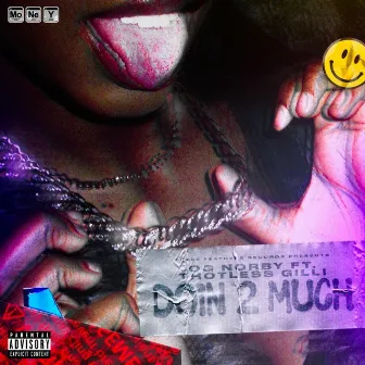 Doin 2 Much by OG Norby