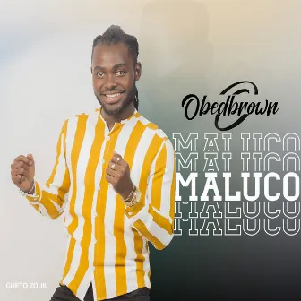 Maluco by Obed Brown