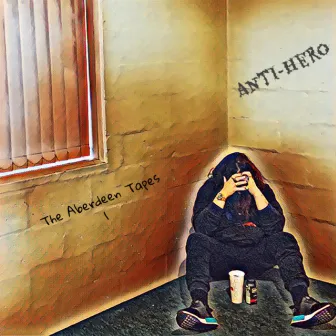 The Aberden Tapes I (Selected Tracks) by AntiHeroAesth