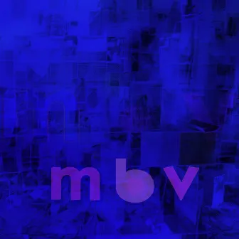 m b v by my bloody valentine