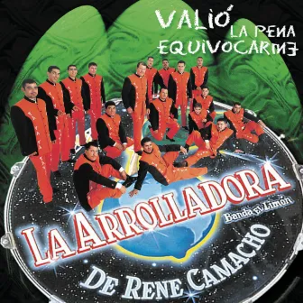 Valió La Pena Equivocarme by La Arrolladora Banda El Limón De Rene Camacho