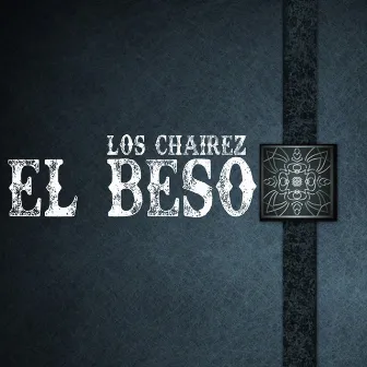 El Beso by Los Chairez