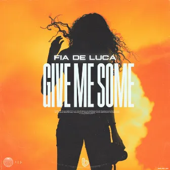 Give Me Some by Fia De Luca