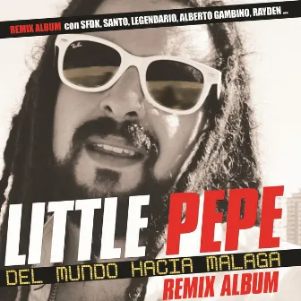 Del Mundo Hacia Málaga (Remix Album) by Little Pepe