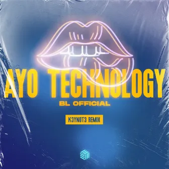 Ayo Technology (K3YN0T3 Remix) by BL Official