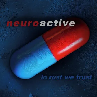 In Rust We Trust by Neuroactive