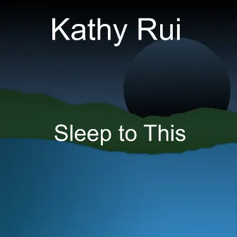 Sleep To This by Kathy Rui